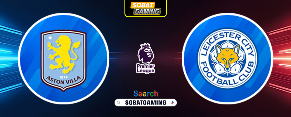 Aston Villa vs Leicester City 04 Januari 2025