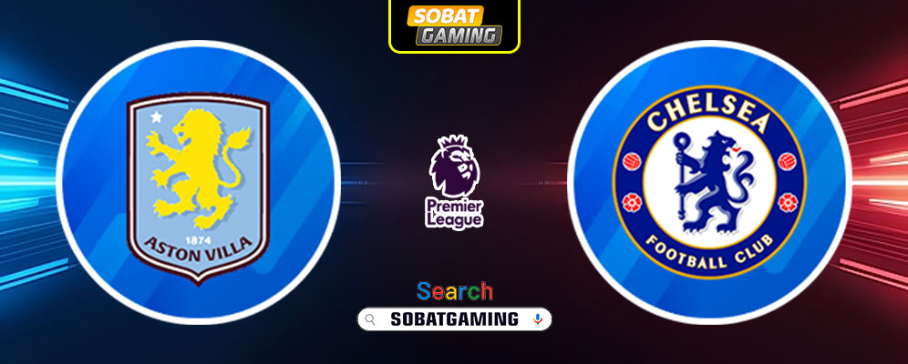 Aston Villa Vs Chelsea 23 Februari 2025