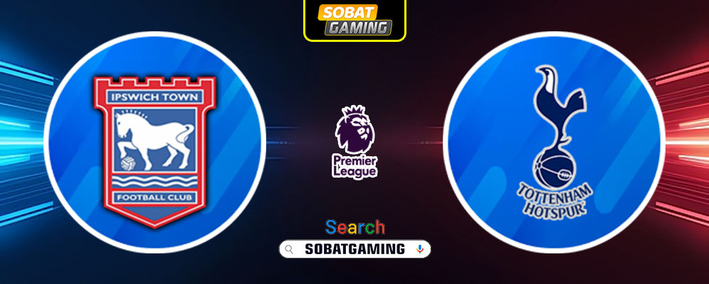 Ipswich Town Vs Tottenham Hotspur 22 Februari 2025