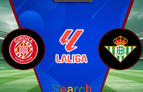 Girona Vs Real Betis 22 April 2025