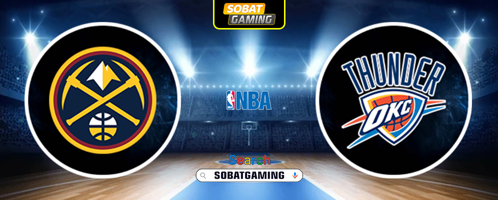 Denver Nuggets Vs Oklahoma City Thunder 12 Mei 2025