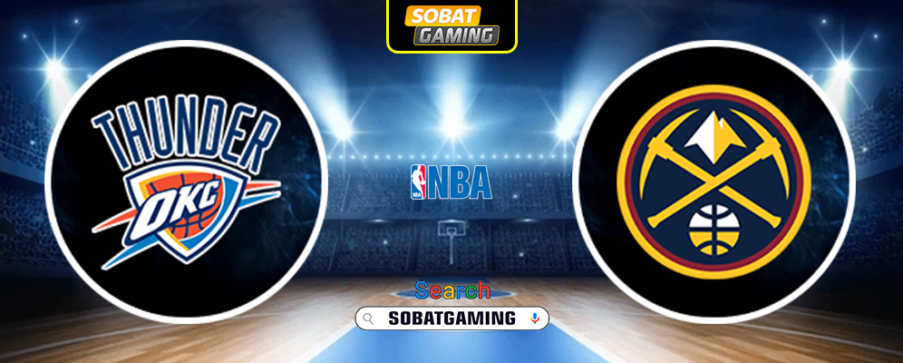 Oklahoma City Thunder Vs Denver Nuggets 19 Mei 2025