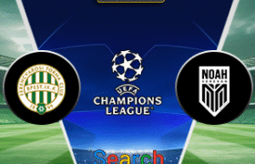 Ferencvaros Vs FC Noah 31 Juli 2025
