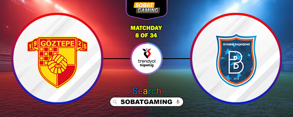 Goztepe SK Vs Istanbul Basaksehir 06 Oktober 2025