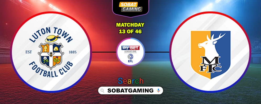 Luton Town Vs Mansfield Town 18 Oktober 2025