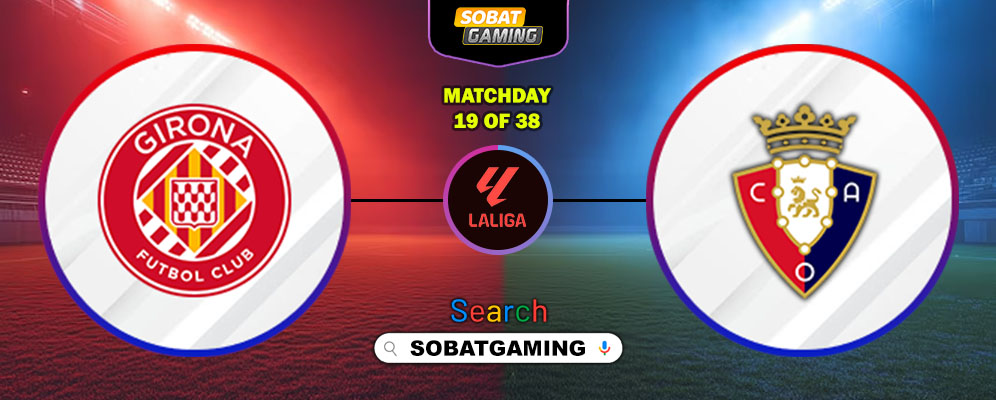 Girona Vs Osasuna 11 Januari 2026