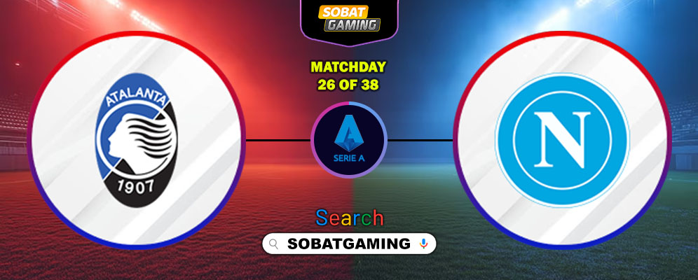 Atalanta Vs Napoli 22 Februari 2026