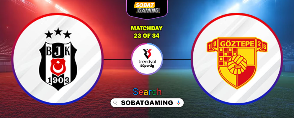 Besiktas Vs Goztepe SK 23 Februari 2026