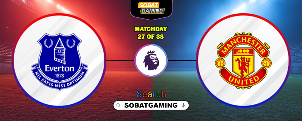 Everton Vs Manchester United 24 Februari 2026