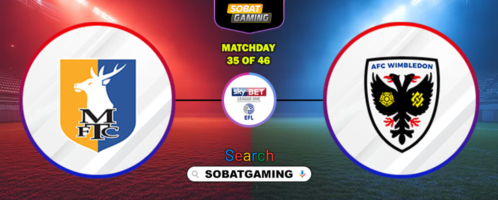 Mansfield Town Vs AFC Wimbledon 28 Februari 2026