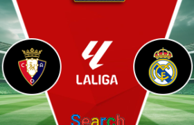 Osasuna Vs Real Madrid 22 Februari 2026