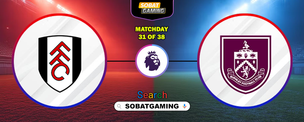 Fulham Vs Burnley 21 Maret 2026