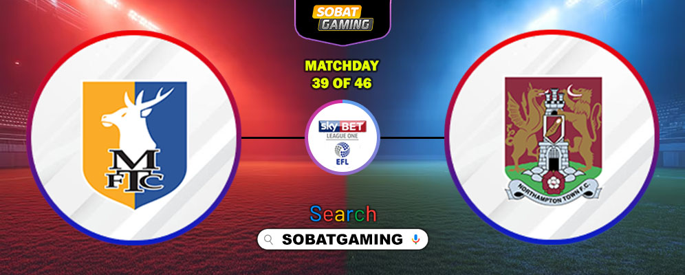 Mansfield Town Vs Northampton Town 21 Maret 2026