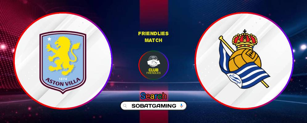 Aston Villa Vs Real Sociedad 29 Juli 2026