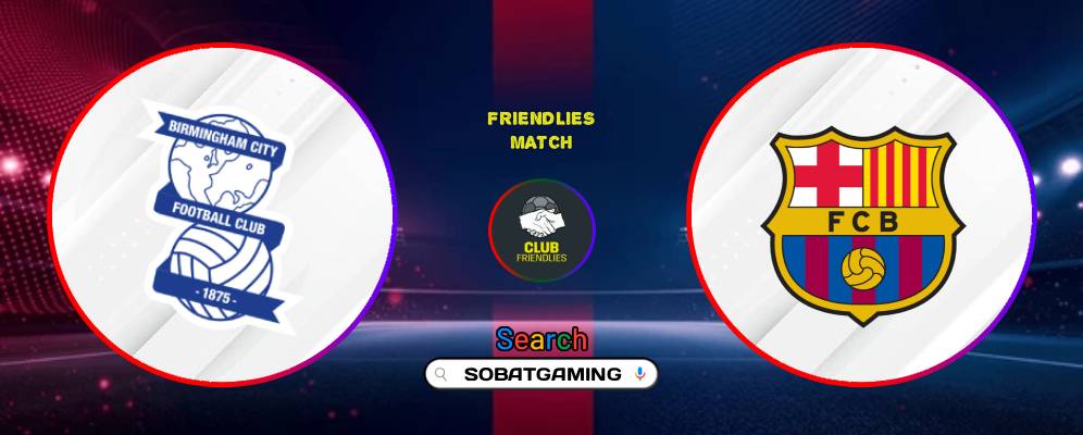 Birmingham City Vs Barcelona 01 Agustus 2026