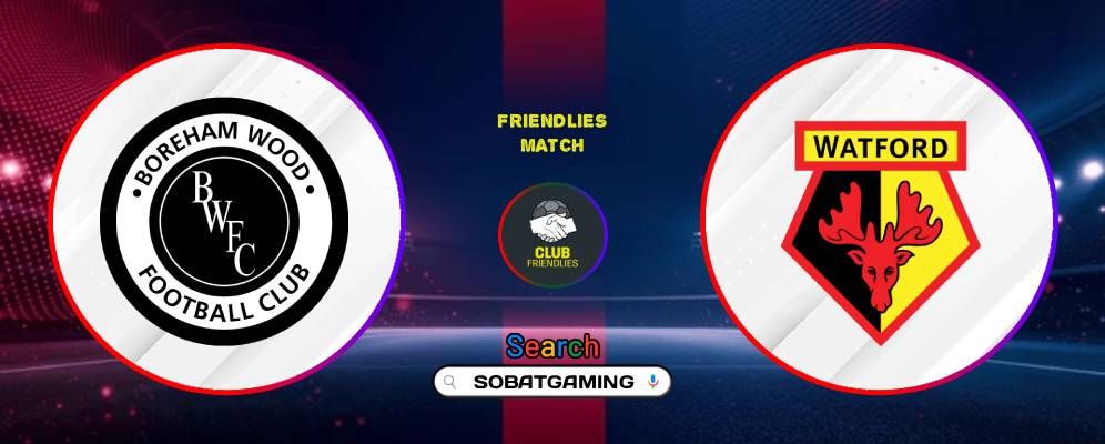 Boreham Wood Vs Watford 11 Juli 2026