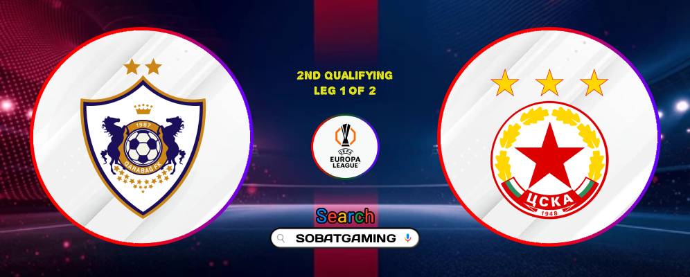 Qarabag FK Vs CSKA Sofia 23 Juli 2026