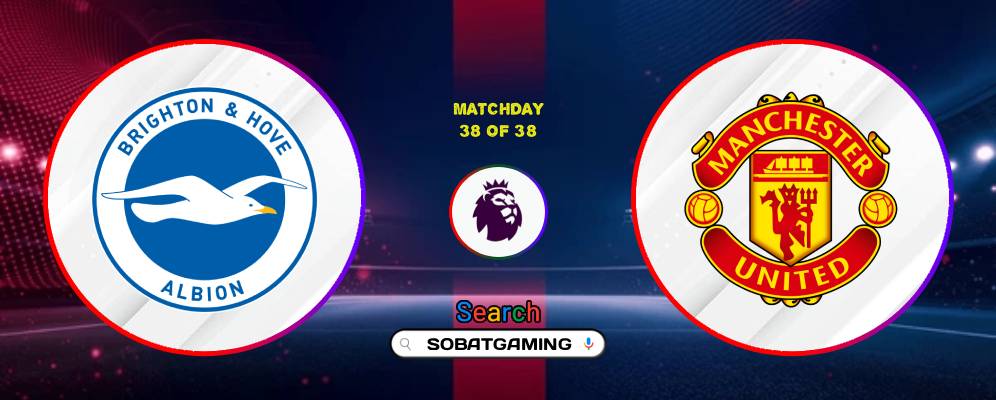 Brighton & Hove Albion Vs Manchester United 24 Mei 2026
