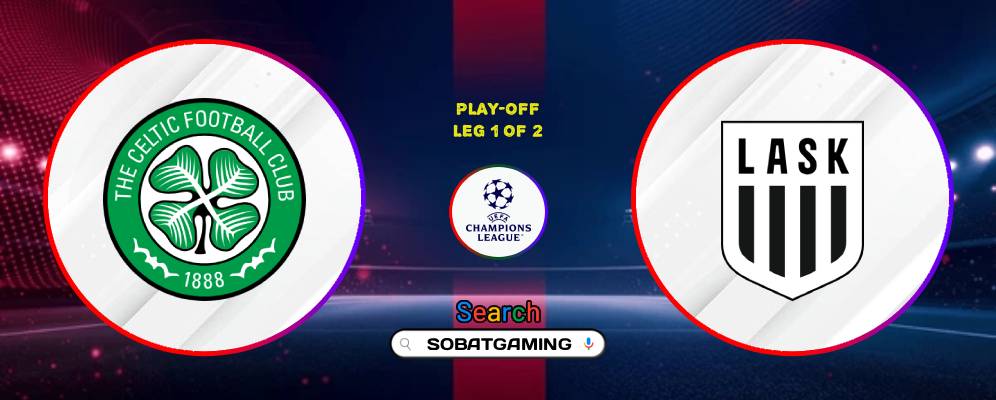 Celtic Vs LASK Linz 20 Agustus 2026
