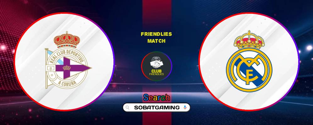 Deportivo La Coruna Vs Real Madrid 13 Agustus 2026