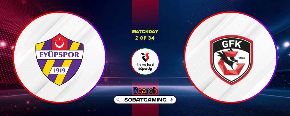 Eyupspor Vs Gaziantep FK 23 Agustus 2026