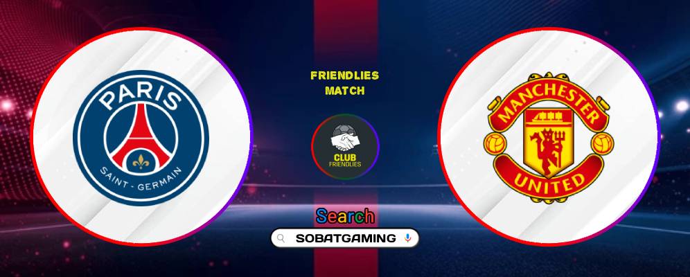 Paris Saint-Germain Vs Manchester United 08 Agustus 2026
