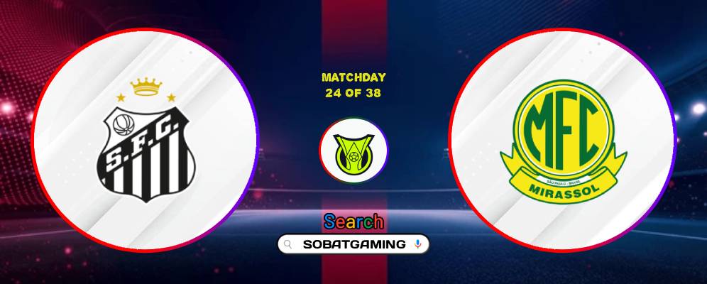 Santos FC Vs Mirassol 24 Agustus 2026