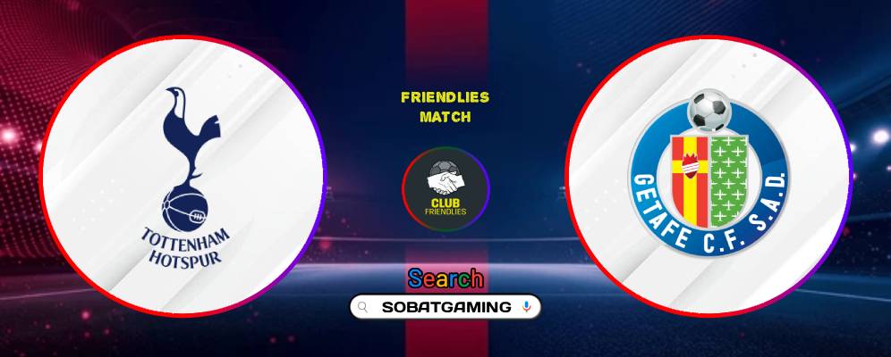 Tottenham Hotspur Vs Getafe 08 Agustus 2026