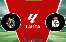 Villarreal Vs Deportivo La Coruna 06 September 2026