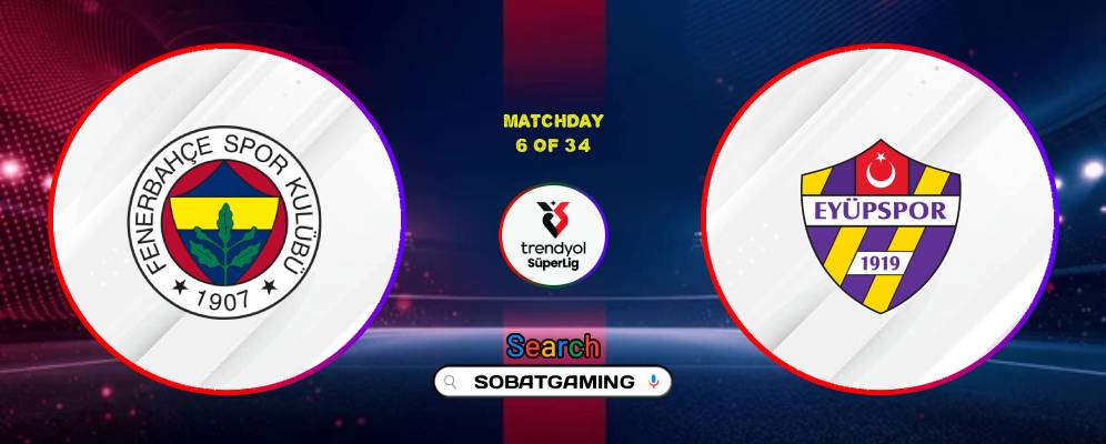 Fenerbahce Vs Eyupspor 20 September 2026
