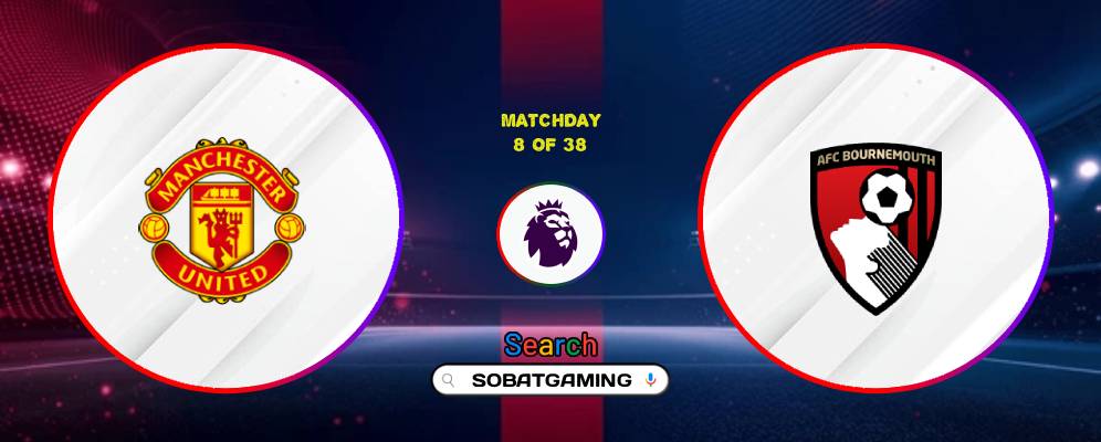 Manchester United Vs AFC Bournemouth 25 Oktober 2026